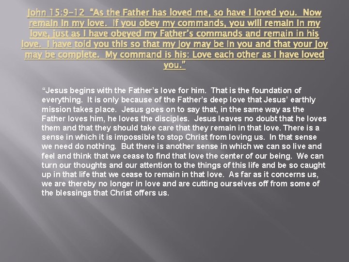 John 15: 9 -12 “As the Father has loved me, so have I loved