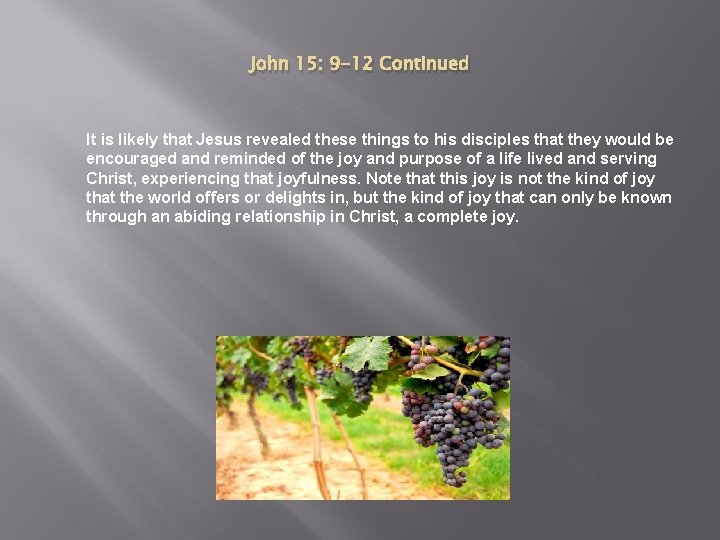 John 15: 9 -12 Continued It is likely that Jesus revealed these things to