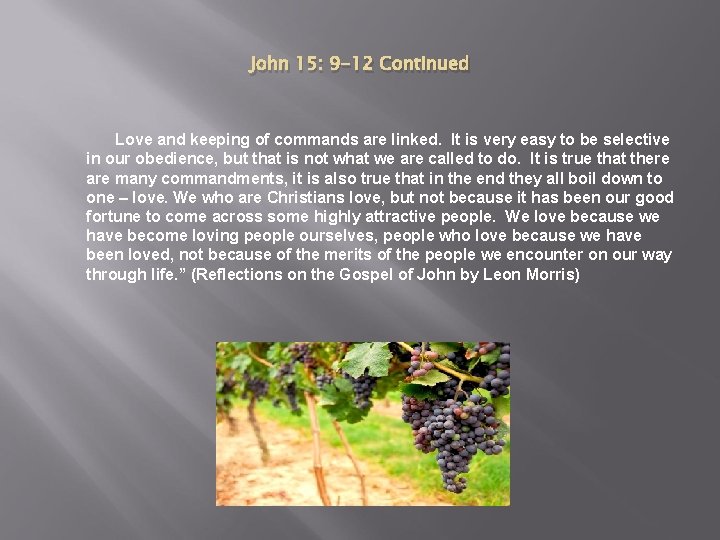 John 15: 9 -12 Continued Love and keeping of commands are linked. It is