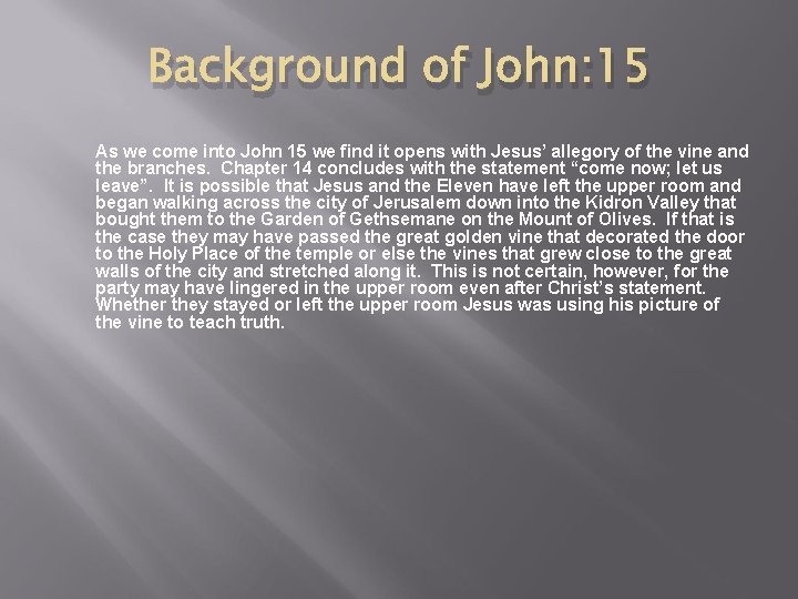 Background of John: 15 As we come into John 15 we find it opens