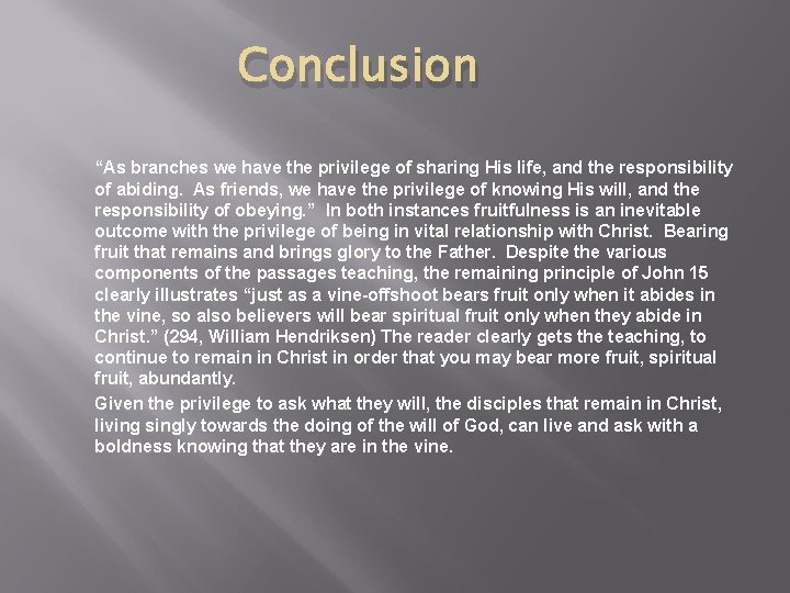 Conclusion “As branches we have the privilege of sharing His life, and the responsibility