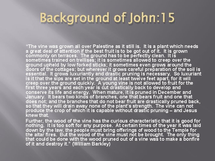Background of John: 15 “The vine was grown all over Palestine as it still