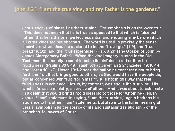 John 15: 1 “I am the true vine, and my Father is the gardener.