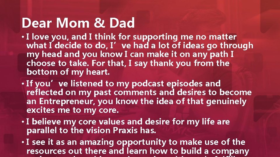 Dear Mom & Dad • I love you, and I think for supporting me