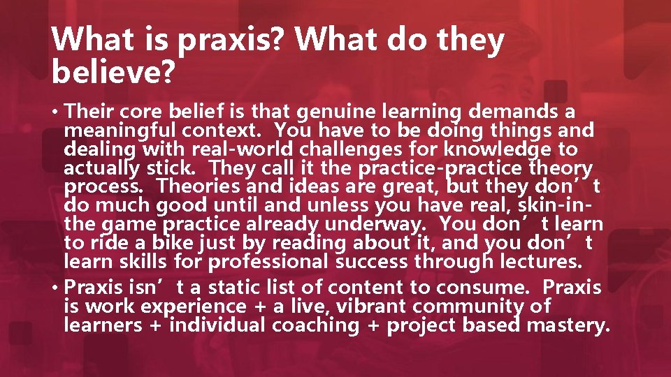 What is praxis? What do they believe? • Their core belief is that genuine