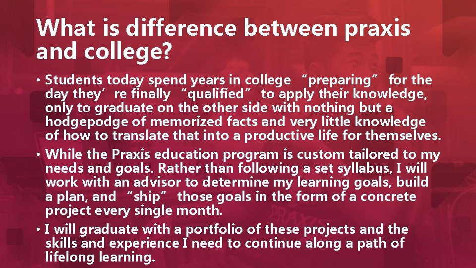 What is difference between praxis and college? • Students today spend years in college