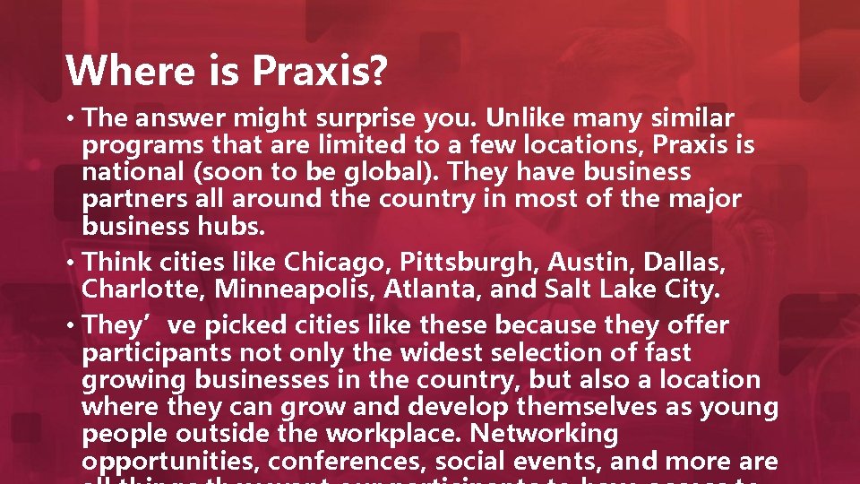 Where is Praxis? • The answer might surprise you. Unlike many similar programs that