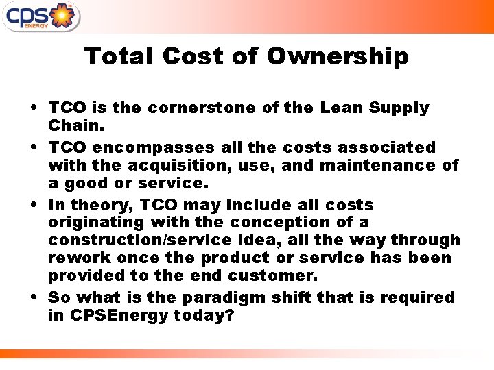 Total Cost of Ownership • TCO is the cornerstone of the Lean Supply Chain.