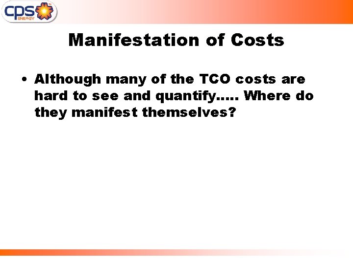 Manifestation of Costs • Although many of the TCO costs are hard to see