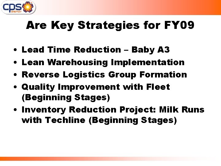 Are Key Strategies for FY 09 • • Lead Time Reduction – Baby A
