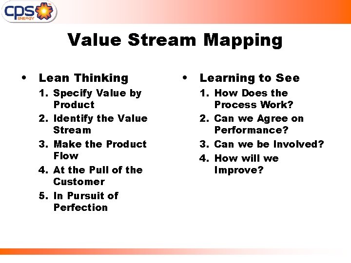 Value Stream Mapping • Lean Thinking 1. Specify Value by Product 2. Identify the