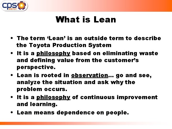What is Lean • The term ‘Lean’ is an outside term to describe the