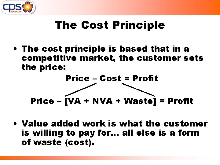The Cost Principle • The cost principle is based that in a competitive market,