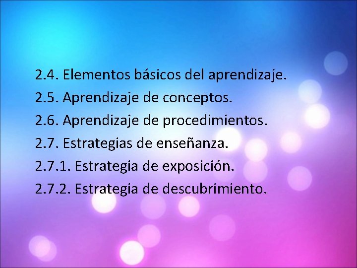 2. 4. Elementos básicos del aprendizaje. 2. 5. Aprendizaje de conceptos. 2. 6. Aprendizaje