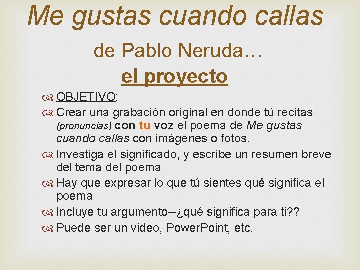 Me gustas cuando callas de Pablo Neruda… el proyecto OBJETIVO: Crear una grabación original
