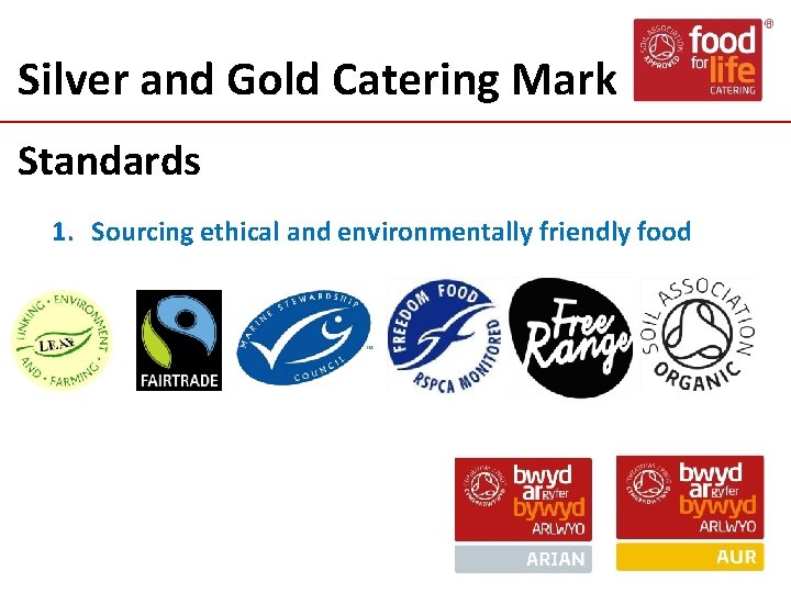 Silver and Gold Catering Mark Standards 1. Sourcing ethical and environmentally friendly food 