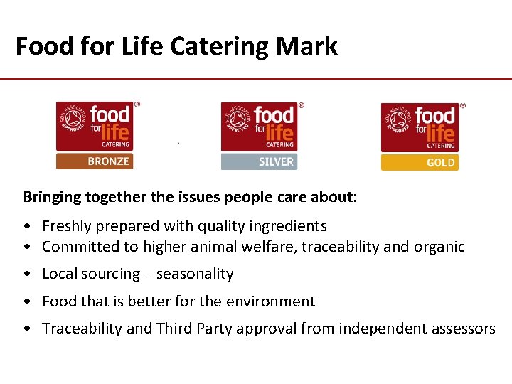 Food for Life Catering Mark Bringing together the issues people care about: • Freshly