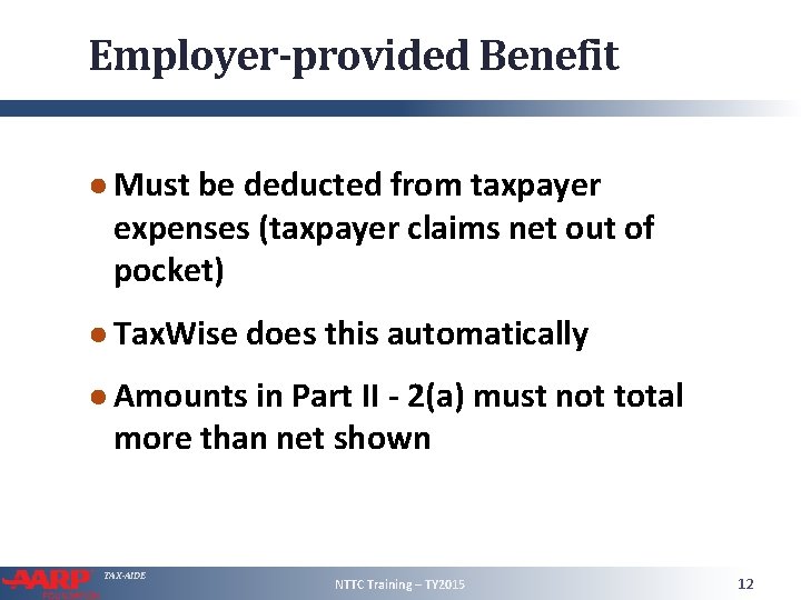 Employer-provided Benefit ● Must be deducted from taxpayer expenses (taxpayer claims net out of