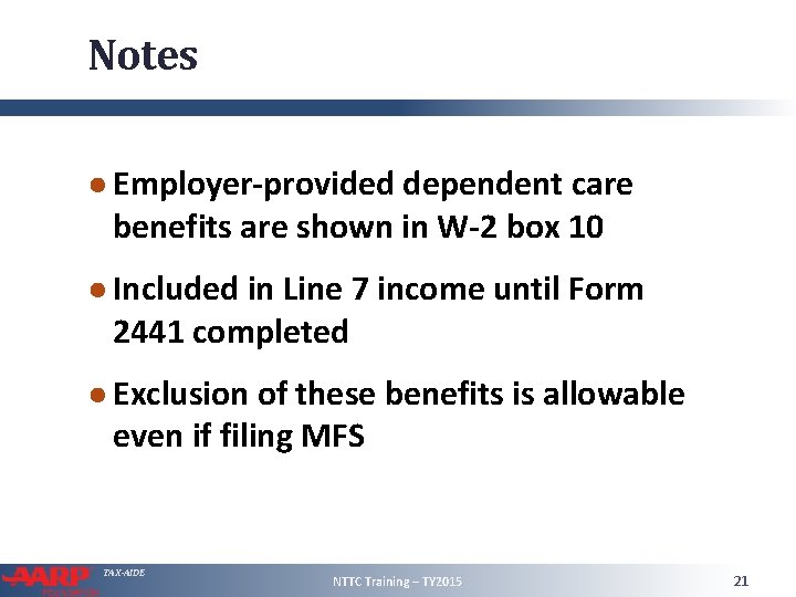 Notes ● Employer-provided dependent care benefits are shown in W-2 box 10 ● Included