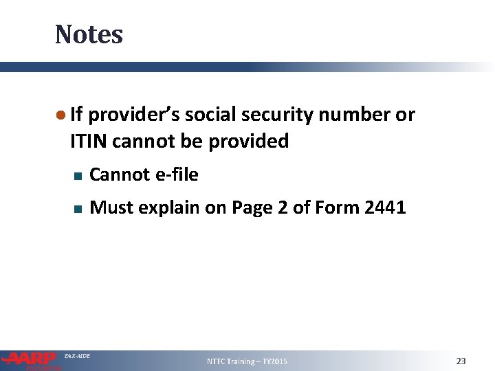 Notes ● If provider’s social security number or ITIN cannot be provided Cannot e-file