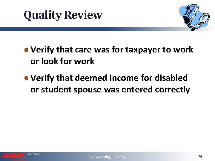 Quality Review ● Verify that care was for taxpayer to work or look for