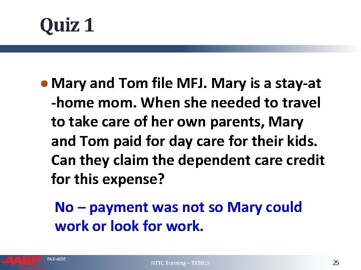 Quiz 1 ● Mary and Tom file MFJ. Mary is a stay-at -home mom.