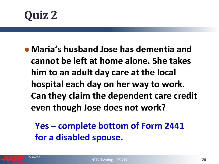 Quiz 2 ● Maria’s husband Jose has dementia and cannot be left at home