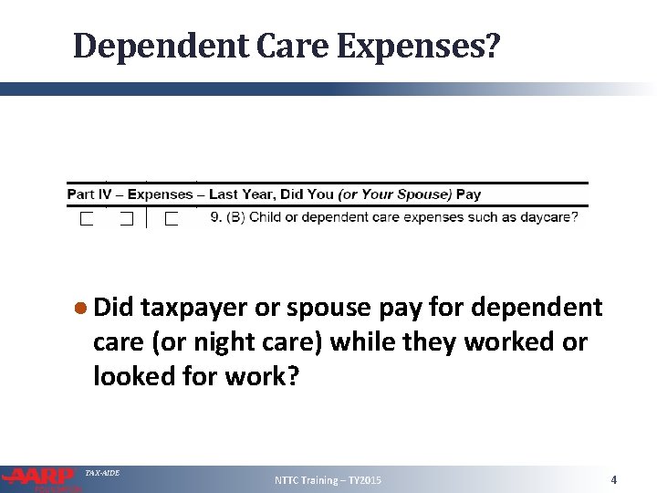 Dependent Care Expenses? ● Did taxpayer or spouse pay for dependent care (or night