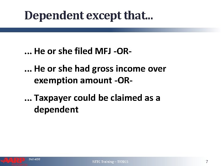 Dependent except that. . . He or she filed MFJ -OR. . . He