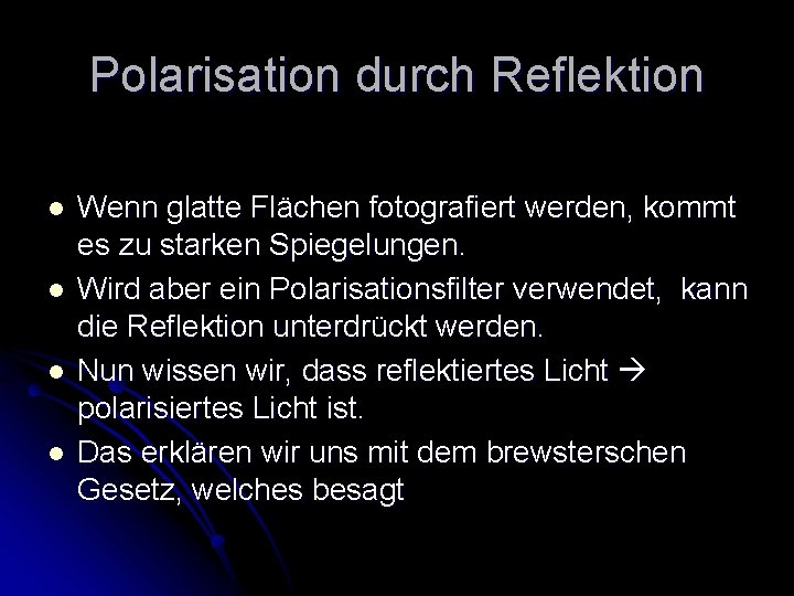 Polarisation durch Reflektion l l Wenn glatte Flächen fotografiert werden, kommt es zu starken