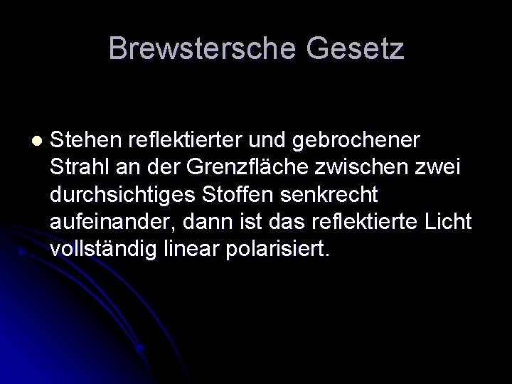 Brewstersche Gesetz l Stehen reflektierter und gebrochener Strahl an der Grenzfläche zwischen zwei durchsichtiges