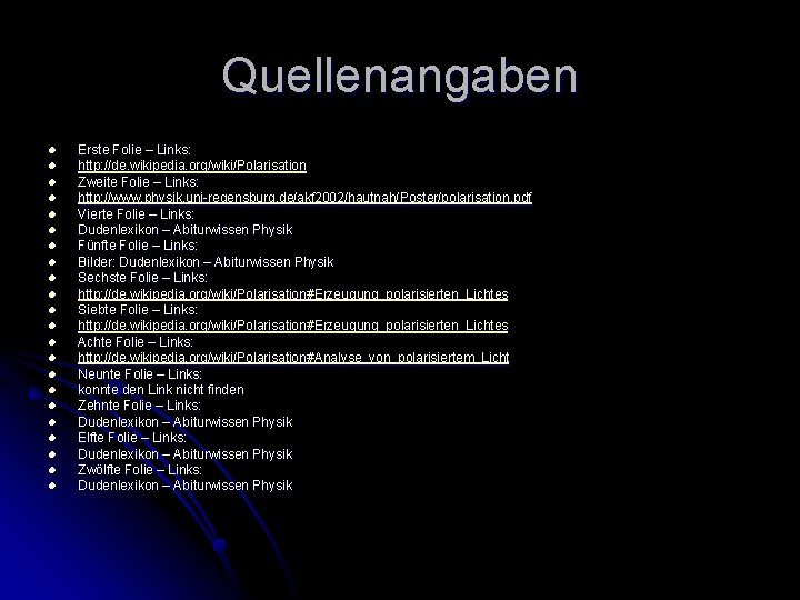 Quellenangaben l l l l l l Erste Folie – Links: http: //de. wikipedia.