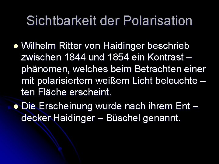 Sichtbarkeit der Polarisation Wilhelm Ritter von Haidinger beschrieb zwischen 1844 und 1854 ein Kontrast