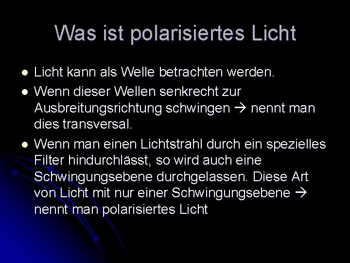 Was ist polarisiertes Licht l l l Licht kann als Welle betrachten werden. Wenn