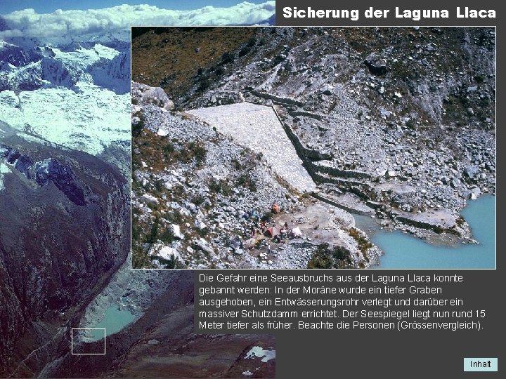 Sicherung der Laguna Llaca Die Gefahr eine Seeausbruchs aus der Laguna Llaca konnte gebannt
