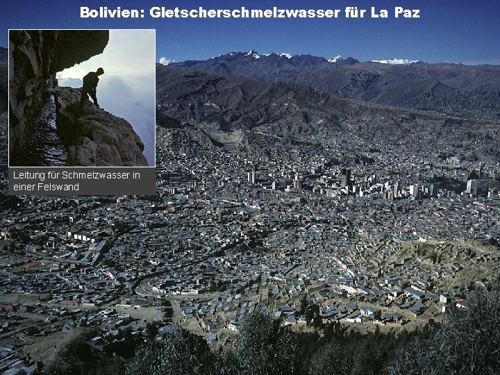 Bolivien: Gletscherschmelzwasser für La Paz Leitung für Schmelzwasser in einer Felswand Inhalt 