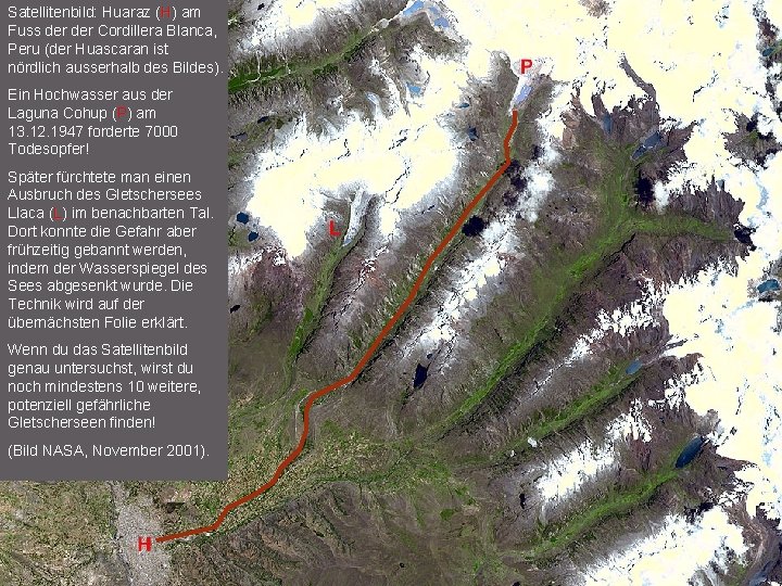 Satellitenbild: Huaraz (H) am Fuss der Cordillera Blanca, Peru (der Huascaran ist nördlich ausserhalb