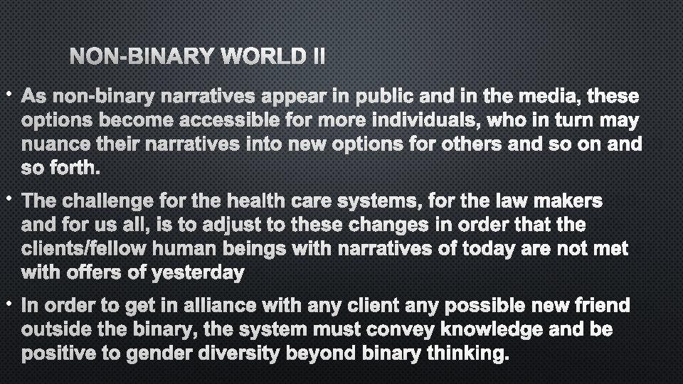  • AS NON-BINARY NARRATIVES APPEAR IN PUBLIC AND IN THE MEDIA, THESE OPTIONS