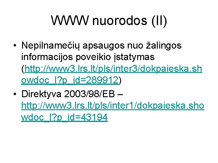 WWW nuorodos (II) • Nepilnamečių apsaugos nuo žalingos informacijos poveikio įstatymas (http: //www 3.