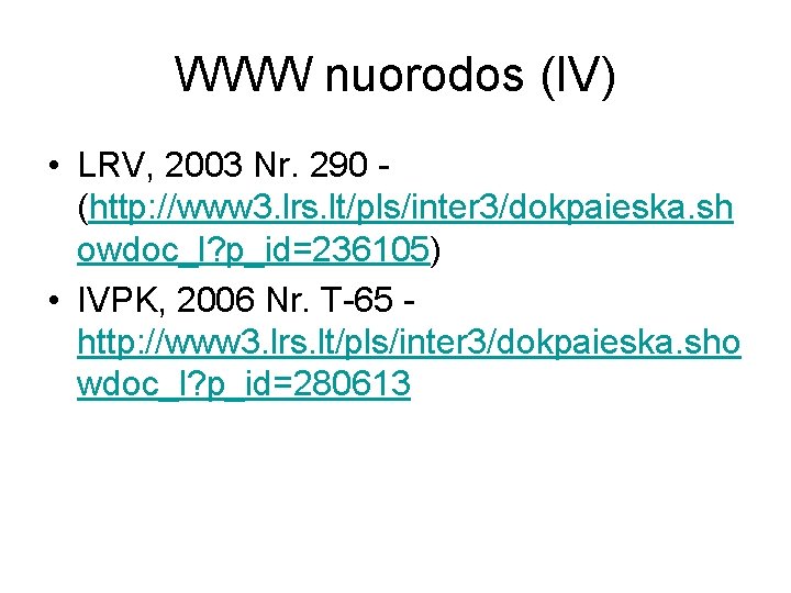 WWW nuorodos (IV) • LRV, 2003 Nr. 290 (http: //www 3. lrs. lt/pls/inter 3/dokpaieska.