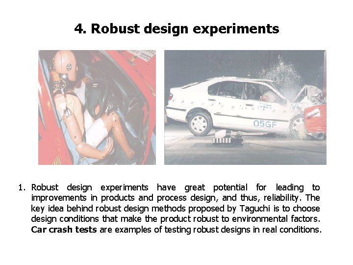 FICCI CE 4. Robust design experiments 1. Robust design experiments have great potential for