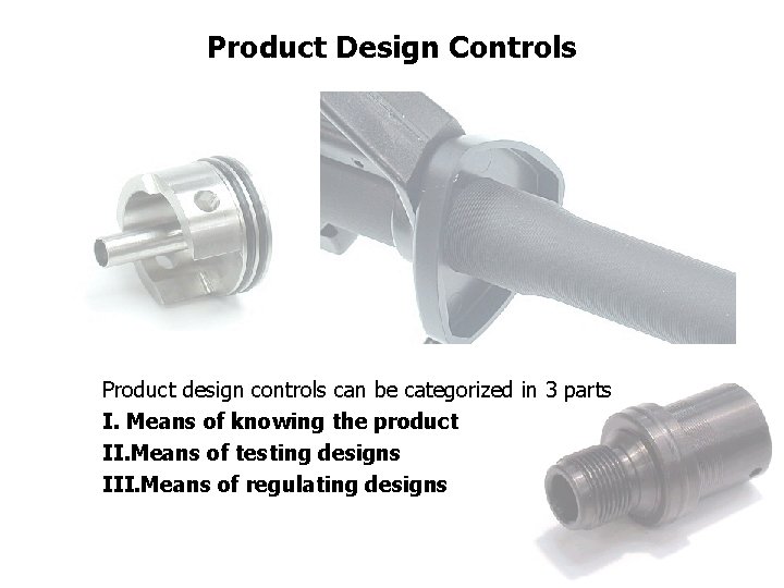 FICCI CE Product Design Controls Product design controls can be categorized in 3 parts