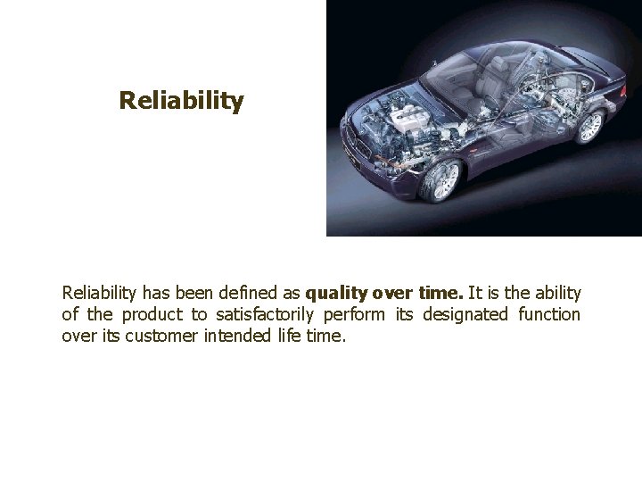 FICCI CE Reliability has been defined as quality over time. It is the ability