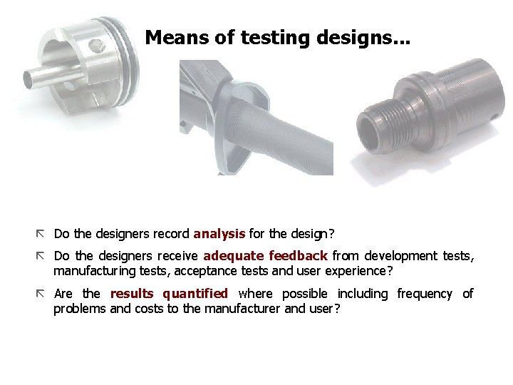 FICCI CE Means of testing designs. . . ã Do the designers record analysis