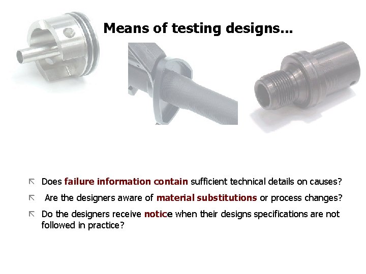FICCI CE Means of testing designs. . . ã Does failure information contain sufficient