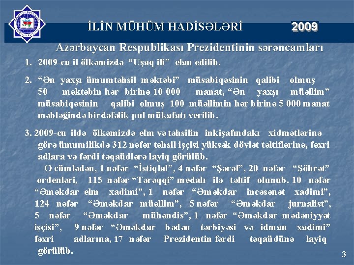 İLİN MÜHÜM HADİSƏLƏRİ Azərbaycan Respublikası Prezidentinin sərəncamları 1. 2009 -cu il ölkəmizdə “Uşaq ili”