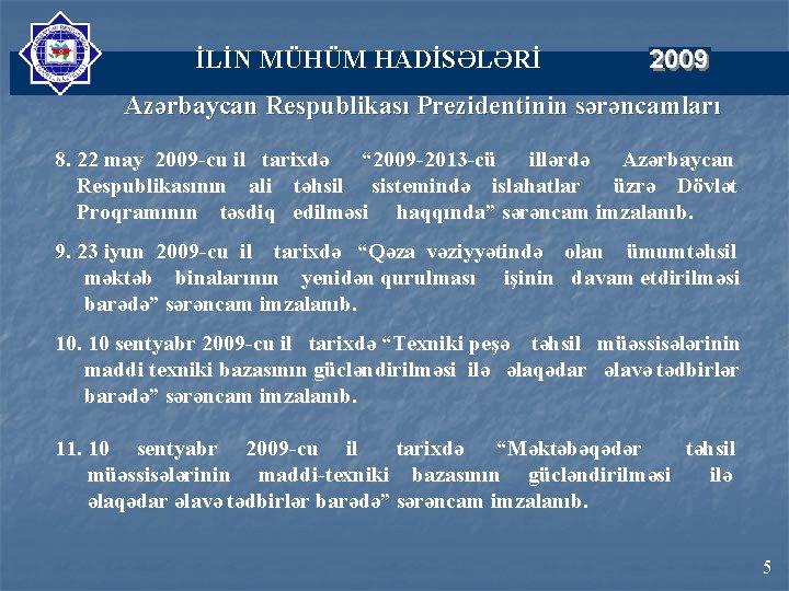 İLİN MÜHÜM HADİSƏLƏRİ Azərbaycan Respublikası Prezidentinin sərəncamları 8. 22 may 2009 -cu il tarixdə