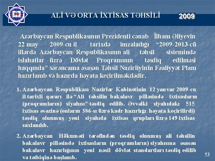 ALİ VƏ ORTA İXTİSAS TƏHSİLİ Azərbaycan Respublikasının Prezidenti cənab İlham Əliyevin 22 may 2009