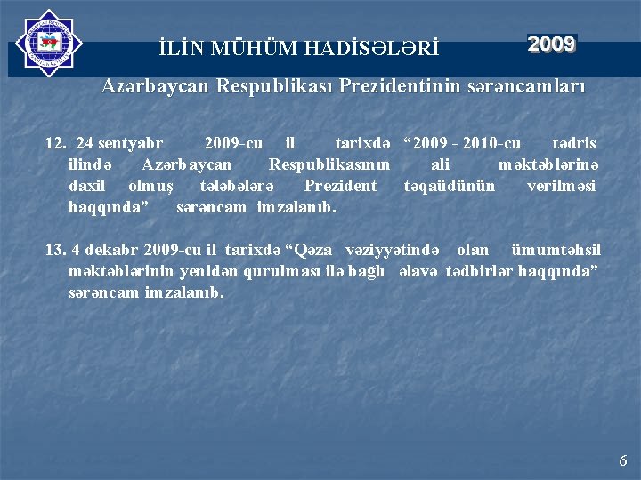 İLİN MÜHÜM HADİSƏLƏRİ Azərbaycan Respublikası Prezidentinin sərəncamları 12. 24 sentyabr 2009 -cu il tarixdə