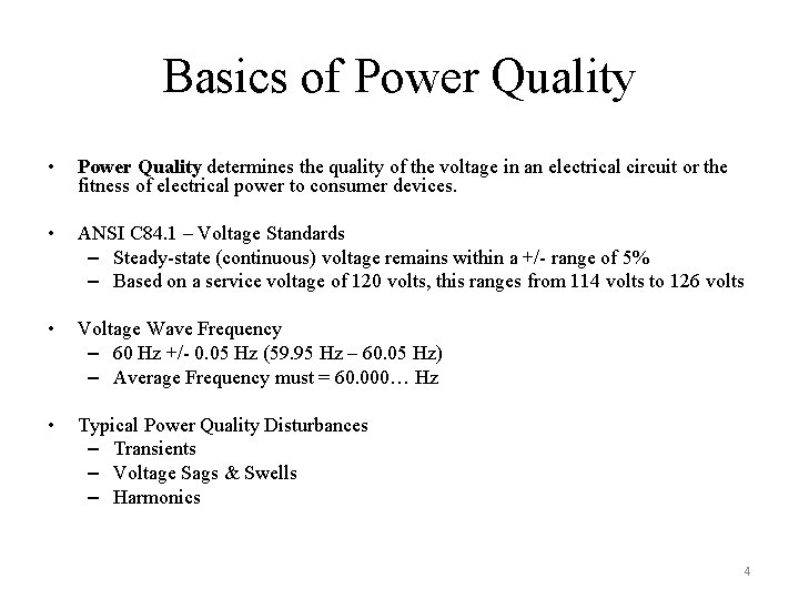 Basics of Power Quality • Power Quality determines the quality of the voltage in